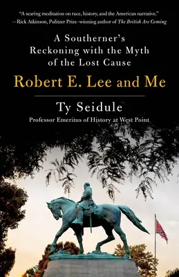 Robert E. Lee i ja: Rozliczenie południowca z mitem przegranej sprawy - Robert E. Lee and Me: A Southerner's Reckoning with the Myth of the Lost Cause