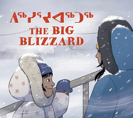 Wielka zamieć: Dwujęzyczne wydanie w języku inuktitut i angielskim - The Big Blizzard: Bilingual Inuktitut and English Edition