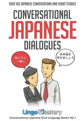 Konwersacyjne dialogi japońskie: Ponad 100 japońskich rozmów i opowiadań - Conversational Japanese Dialogues: Over 100 Japanese Conversations and Short Stories