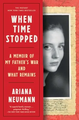 Kiedy czas się zatrzymał: Wspomnienie o wojnie mojego ojca i o tym, co pozostało - When Time Stopped: A Memoir of My Father's War and What Remains