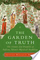 Ogród prawdy: wizja i obietnica sufizmu, islamskiej tradycji mistycznej - The Garden of Truth: The Vision and Promise of Sufism, Islam's Mystical Tradition