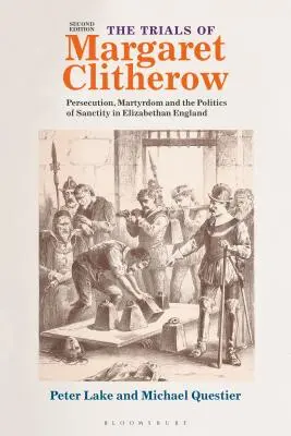 Procesy Margaret Clitherow: Prześladowania, męczeństwo i polityka świętości w elżbietańskiej Anglii - The Trials of Margaret Clitherow: Persecution, Martyrdom and the Politics of Sanctity in Elizabethan England