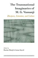 The Transnational Imaginaries of M. G. Vassanji: Diaspora, literatura i kultura - The Transnational Imaginaries of M. G. Vassanji: Diaspora, Literature, and Culture