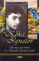 Koka Ignatov - Życie i czasy znanego gruzińskiego artysty - Koka Ignatov - The Life & Times of a Renowned Georgian Artist