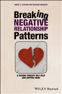 Przełamywanie negatywnych wzorców relacji: Książka samopomocy i wsparcia w terapii schematów - Breaking Negative Relationship Patterns: A Schema Therapy Self-Help and Support Book