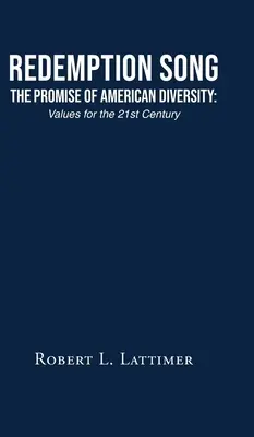 Pieśń odkupienia Obietnica amerykańskiej różnorodności: Wartości na XXI wiek - Redemption Song The Promise of American Diversity: Values for the 21st Century