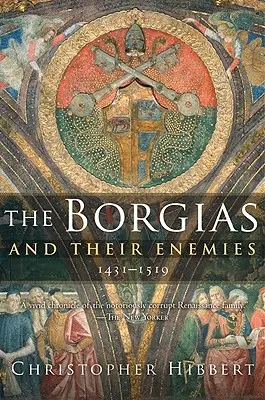 Borgiowie i ich wrogowie, 1431-1519 - The Borgias and Their Enemies, 1431-1519