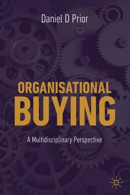 Zakupy organizacyjne: Multidyscyplinarna perspektywa - Organisational Buying: A Multidisciplinary Perspective