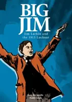 Big Jim: Jim Larkin i blokada z 1913 roku - Big Jim: Jim Larkin and the 1913 Lockout