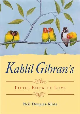 Mała księga miłości Kahlila Gibrana - Kahlil Gibran's Little Book of Love