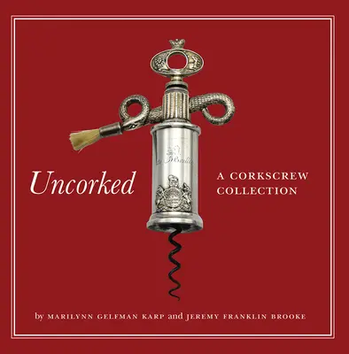 Uncorked: Kolekcja korkociągów - Uncorked: A Corkscrew Collection