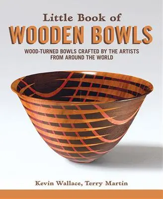 Mała księga drewnianych misek: Drewniane miski wykonane przez mistrzów sztuki z całego świata - Little Book of Wooden Bowls: Wood-Turned Bowls Crafted by Master Artists from Around the World