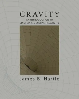 Grawitacja: Wprowadzenie do ogólnej teorii względności Einsteina - Gravity: An Introduction to Einstein's General Relativity