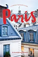 Paryż: Przewodnik ciekawskiego podróżnika - Paris: A Curious Traveler's Guide