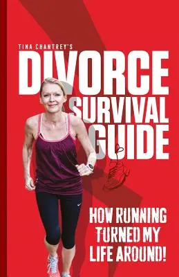 Poradnik przetrwania po rozwodzie Tiny Chantrey: Jak bieganie odmieniło moje życie! - Tina Chantrey's Divorce Survival Guide: How Running Turned my Life Around!