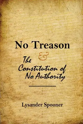 Bez zdrady: Konstytucja braku władzy - No Treason: The Constitution of No Authority