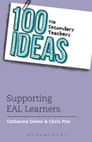 100 pomysłów dla nauczycieli szkół średnich: Wspieranie uczniów z EAL - 100 Ideas for Secondary Teachers: Supporting EAL Learners