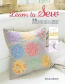 Naucz się szyć: 25 szybkich i łatwych projektów na dobry początek - Learn to Sew: 25 Quick and Easy Sewing Projects to Get You Started