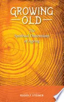 Starzenie się: Duchowe wymiary starzenia się - Growing Old: The Spiritual Dimensions of Ageing