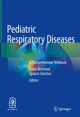 Pediatryczne choroby układu oddechowego: Kompleksowy podręcznik - Pediatric Respiratory Diseases: A Comprehensive Textbook