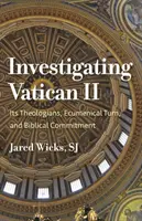 Badanie Soboru Watykańskiego II: jego teologowie, ekumeniczny zwrot i biblijne zaangażowanie - Investigating Vatican II: Its Theologians, Ecumenical Turn, and Biblical Commitment