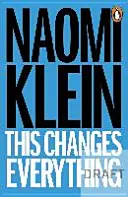 To zmienia wszystko - kapitalizm kontra klimat - This Changes Everything - Capitalism vs. the Climate