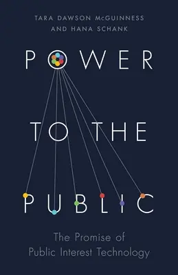 Władza dla społeczeństwa: Obietnica technologii interesu publicznego - Power to the Public: The Promise of Public Interest Technology