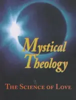 Teologia mistyczna: Nauka o miłości - Mystical Theology: The Science of Love