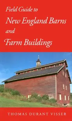 Przewodnik terenowy po stodołach i budynkach gospodarczych Nowej Anglii - Field Guide to New England Barns and Farm Buildings