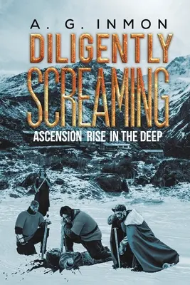Diligently Screaming: Wniebowstąpienie w głębinach - Diligently Screaming: Ascension Rise in The Deep