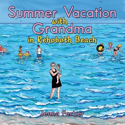 Letnie wakacje z babcią: W Rehoboth Beach - Summer Vacation with Grandma: In Rehoboth Beach