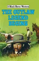 Legenda wyjętego spod prawa zaczyna się - Outlaw Legend Begins