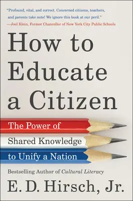 Jak kształcić obywatela: Siła wspólnej wiedzy w jednoczeniu narodu - How to Educate a Citizen: The Power of Shared Knowledge to Unify a Nation