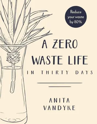 Życie bez odpadów: w trzydzieści dni - A Zero Waste Life: In Thirty Days