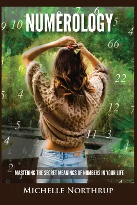 Numerologia: Opanuj sekretne znaczenie liczb w swoim życiu - Numerology: Mastering The Secret Meanings Of Numbers In Your Life