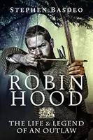 Robin Hood: Życie i legenda banity - Robin Hood: The Life and Legend of an Outlaw