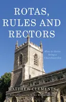 Rotacje, zasady i rektorzy - jak dobrze prosperować jako stróż kościelny - Rotas, Rules and Rectors - How to Thrive Being a Churchwarden