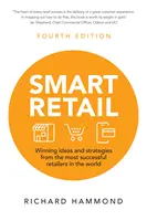 Smart Retail - zwycięskie pomysły i strategie od odnoszących największe sukcesy sprzedawców detalicznych na świecie - Smart Retail - Winning ideas and strategies from the most successful retailers in the world