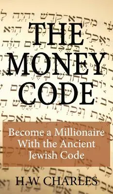 Kod pieniędzy: Zostań milionerem dzięki starożytnemu żydowskiemu kodeksowi - The Money Code: Become a Millionaire With the Ancient Jewish Code