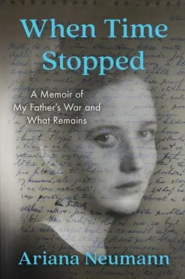 Kiedy czas się zatrzymał: Wspomnienie o wojnie mojego ojca i tym, co pozostało - When Time Stopped: A Memoir of My Father's War and What Remains