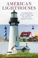 American Lighthouses: Kompleksowy przewodnik po odkrywaniu naszych narodowych skarbów wybrzeża - American Lighthouses: A Comprehensive Guide to Exploring Our National Coastal Treasures