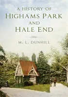 Historia Highams Park i Hale End - A History of Highams Park & Hale End