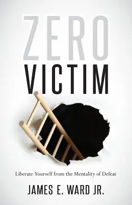 Zero Victim: Pokonywanie niesprawiedliwości z nową postawą - Zero Victim: Overcoming Injustice With a New Attitude