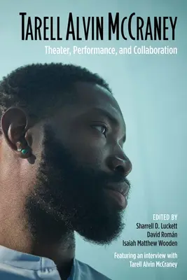 Tarell Alvin McCraney: teatr, występy i współpraca - Tarell Alvin McCraney: Theater, Performance, and Collaboration