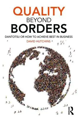 Jakość ponad granicami: Dantotsu, czyli jak osiągnąć sukces w biznesie - Quality Beyond Borders: Dantotsu or How to Achieve Best in Business