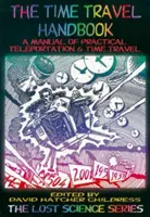 Podręcznik podróży w czasie: Podręcznik praktycznej teleportacji i podróży w czasie - The Time Travel Handbook: A Manual of Practical Teleportation & Time Travel