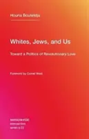 Biali, Żydzi i my: W stronę polityki rewolucyjnej miłości - Whites, Jews, and Us: Toward a Politics of Revolutionary Love