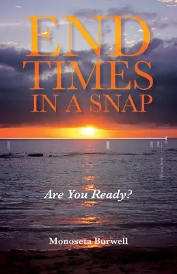 Czasy ostateczne w mgnieniu oka: Czy jesteś gotowy? - End Times in a Snap: Are You Ready?