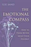 Emocjonalny kompas: Jak lepiej myśleć o swoich uczuciach - The Emotional Compass: How to Think Better about Your Feelings