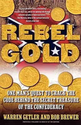 Złoto buntowników: One Man's Quest to Crack the Code Behind the Secret Treasure of the Confederacy (Wyprawa jednego człowieka po tajny skarb Konfederacji) - Rebel Gold: One Man's Quest to Crack the Code Behind the Secret Treasure of the Confederacy